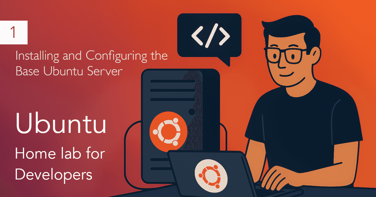 Part 1: Installing and Configuring the Base Ubuntu Server